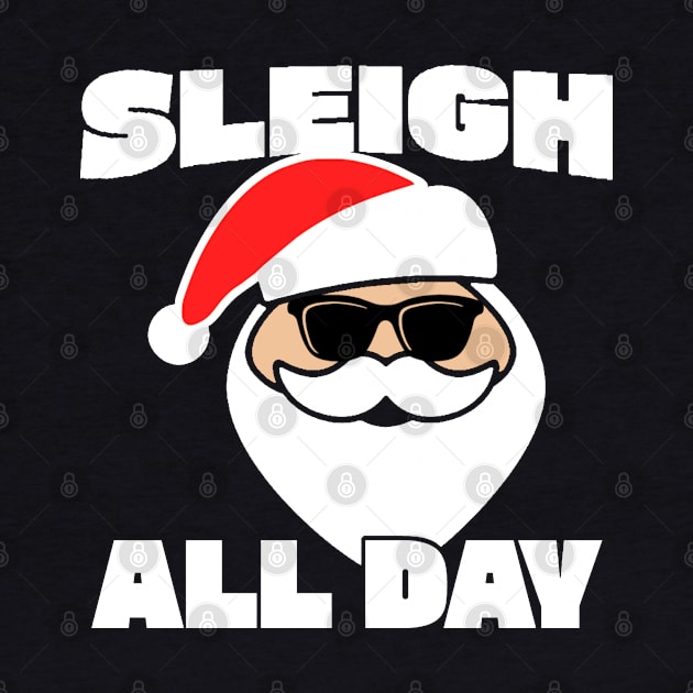 Sleigh All Day Funny Santa Claus by kanystiden